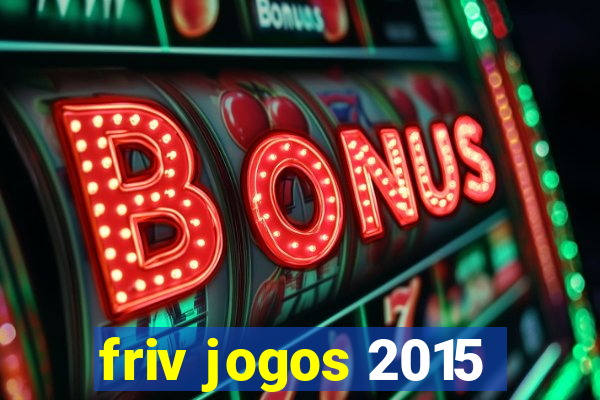 friv jogos 2015